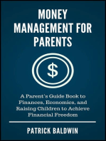 Money Management for Parents: A Parent’s Guide Book to Finances, Economics, and Raising Children to Achieve Financial Freedom