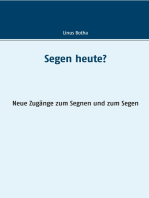 Segen heute?: Neue Zugänge zum Segnen und zum Segen