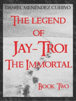 The Legend of Jay-Troi. The Immortal. Book Two
