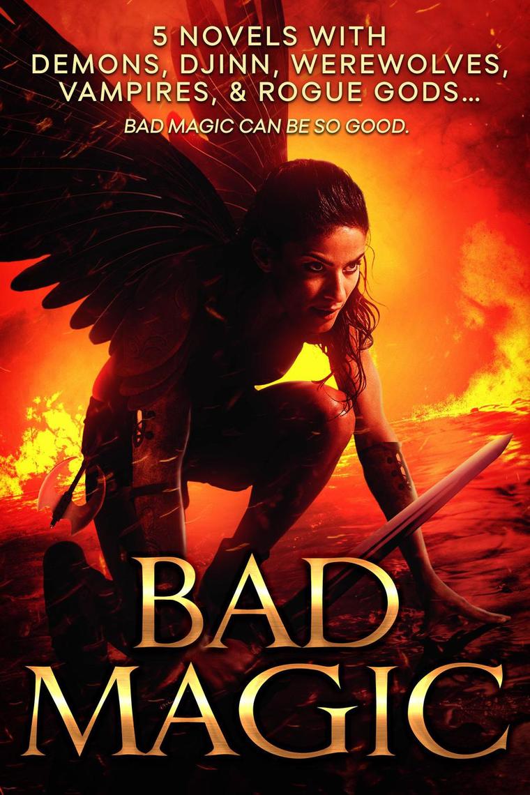 Bad Magic: 5 Novels of Demons, Djinn, Witches, Warlocks, Vampires, and ...