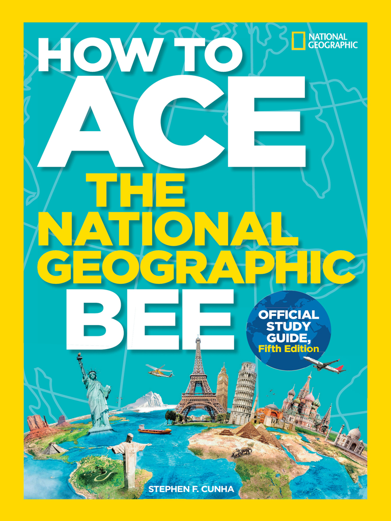 How to Ace the National Geographic Bee, Official Study Guide, Fifth Edition by National