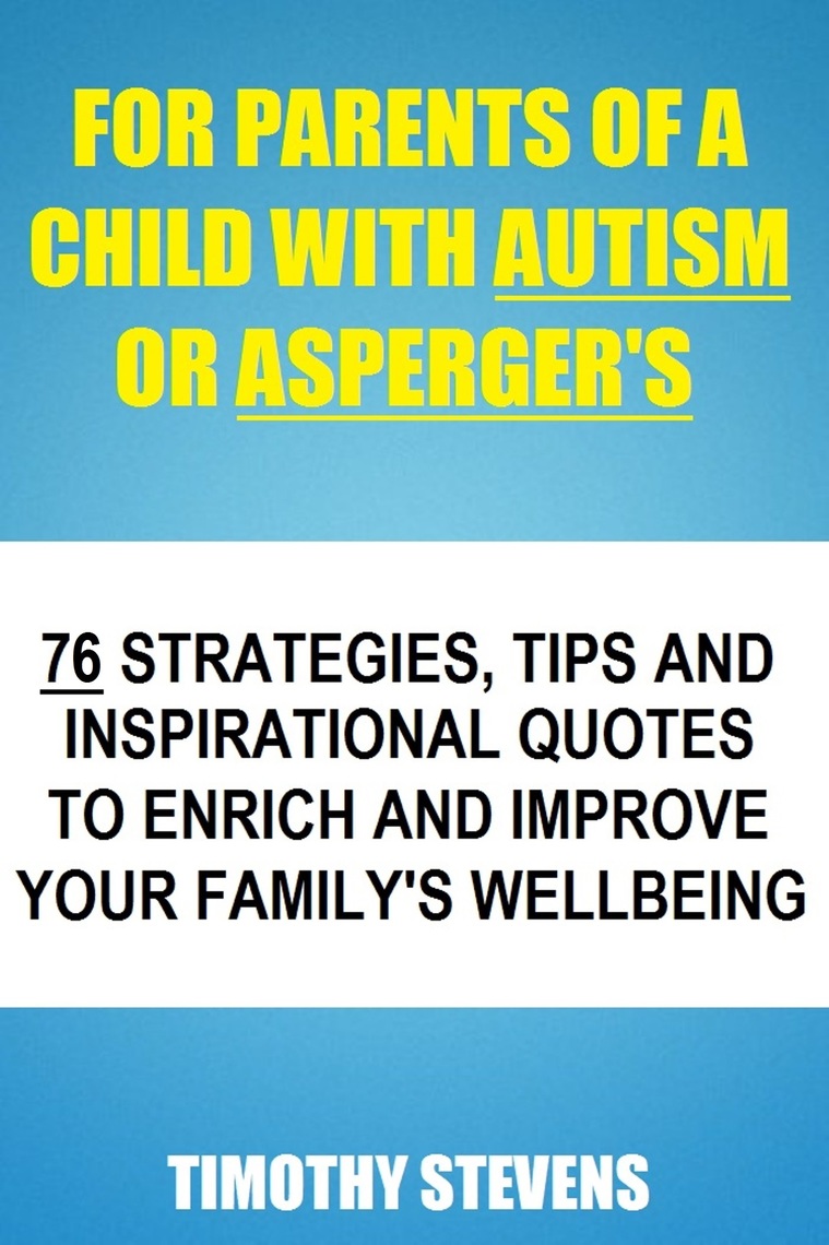 For Parents Of A Child With Autism Or Asberger's: 76 Strategies, Tips ...