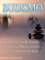 Budismo: Como Encontrar Realização e Acalmar sua Mente Através dos Ensinamentos de Buda.