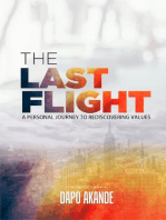 The Last Flight: A Personal Journey To Rediscovering Values: A Personal Journey To Rediscovering Values