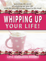 Whipping Up your Life