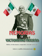 Memorias de Victoriano Huerta Militar, revolucionario, conspirador y dictador mexicano