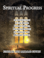 Spiritual Progress: or Instructions in the Divine Life of the Soul From the French of Fenelon and Madame Guyon