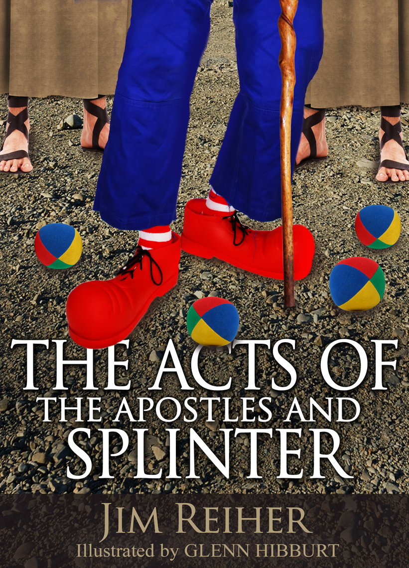 The Acts of the Apostles and Splinter by Jim Reiher (Ebook) - Read free ...
