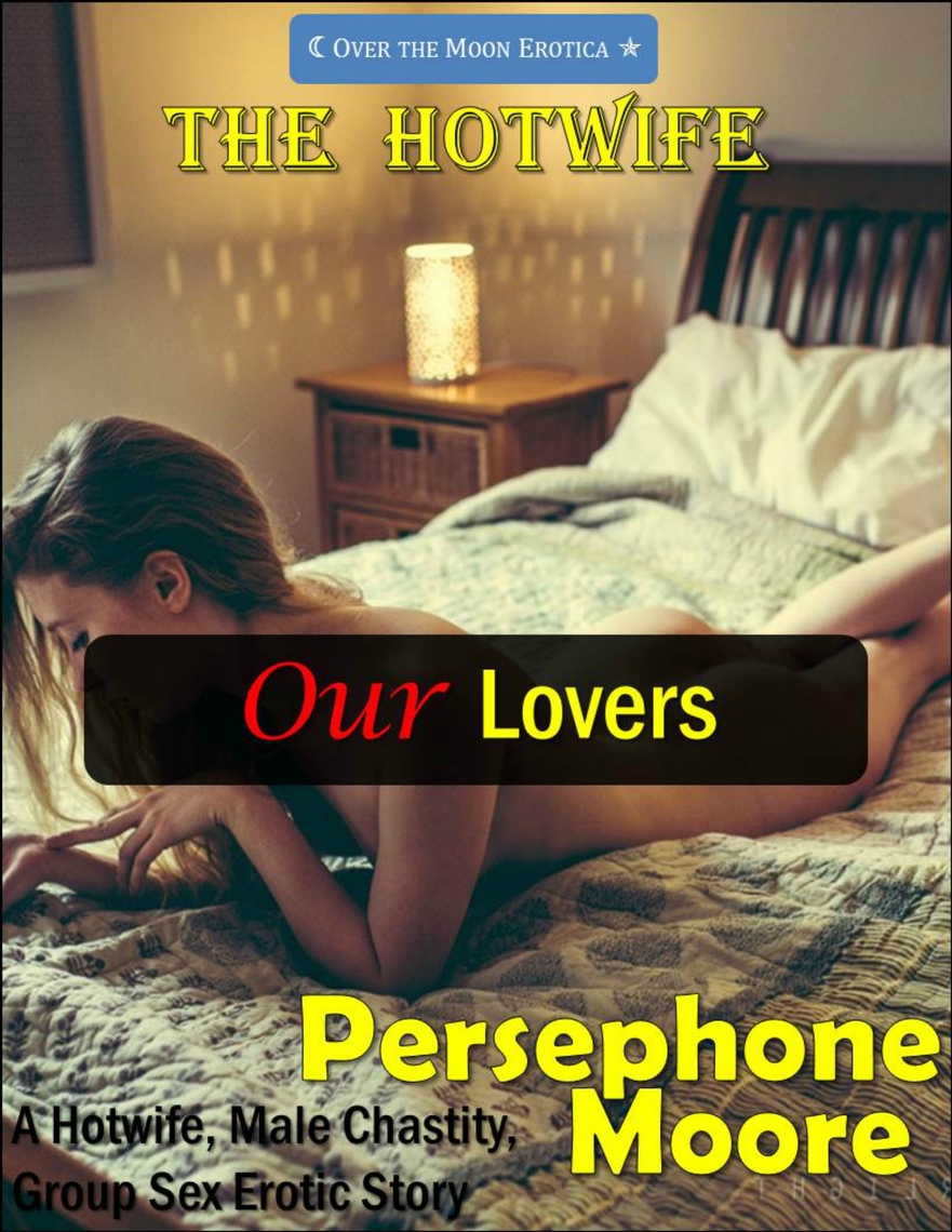 The Hotwife Our Lovers by Persephone Moore