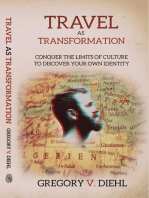 Travel As Transformation: Conquer the Limits of Culture to Discover Your Own Identity