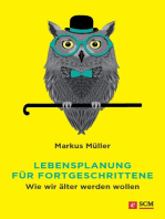 Lebensplanung für Fortgeschrittene: Wie wir älter werden wollen