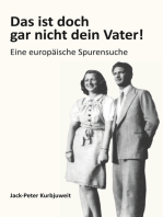 Das ist doch gar nicht dein Vater!: Eine europäische Spurensuche