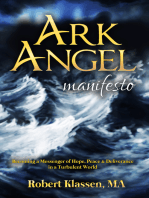 Ark Angel Manifesto: Becoming a Messenger of Hope, Peace, And Deliverance in a Turbulent World