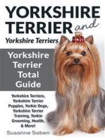 Yorkshire Terrier and Yorkshire Terriers: Yorkshire Terrier Total Guide: Yorkshire Terriers, Yorkshire Terrier Puppies, Yorkie Dogs, Yorkshire Terrier Training, Yorkie Grooming, Health, & More!