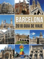 Barcelona 2018 Guia de Viaje: Bienvenido a Barcelona, la ciudad de Gaudí, y mucho más