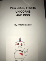 Peg Legs, Fruit, Unicorns and Pigs