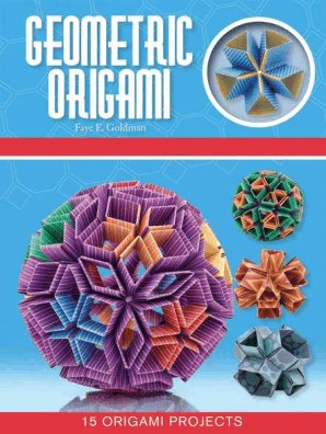 Geometric Origami By Faye Goldman Book Read Online