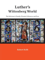 Luther's Wittenberg World: The Reformer's Family, Friends, Followers, and Foes