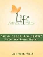 Life Without Baby: Surviving and Thriving When Motherhood Doesn't Happen