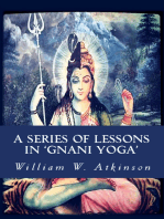 A Series of Lessons in Gnani Yoga: [The Highest Yogi Teachings]