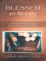 Blessed Are the Crazy: Breaking the Silence about Mental Illness, Family and Church