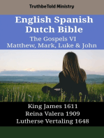 English Spanish Dutch Bible - The Gospels VI - Matthew, Mark, Luke & John: King James 1611 - Reina Valera 1909 - Lutherse Vertaling 1648