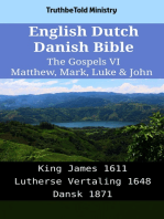 English Dutch Danish Bible - The Gospels VI - Matthew, Mark, Luke & John: King James 1611 - Lutherse Vertaling 1648 - Dansk 1871