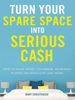 Turn Your Spare Space into Serious Cash: How to Make Money on Airbnb, HomeAway, FlipKey, Booking.com, and More!