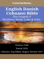 English Danish Cebuano Bible - The Gospels V - Matthew, Mark, Luke & John: Geneva 1560 - Dansk 1931 - Cebuano Ang Biblia, Bugna Version 1917