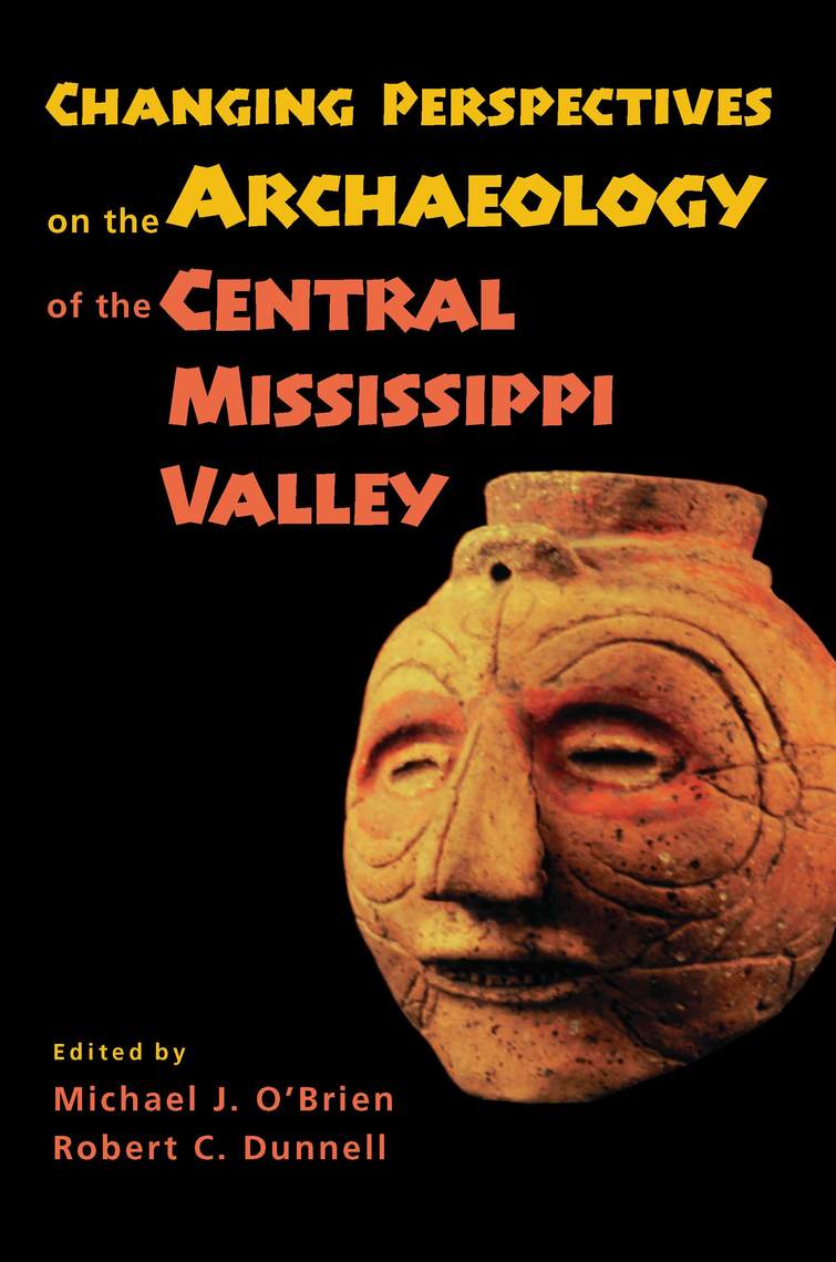 Changing Perspectives on the Archaeology of the Central Mississippi Valley by Michael J. OBrien, Robert C