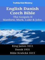 English Danish Czech Bible - The Gospels II - Matthew, Mark, Luke & John: King James 1611 - Dansk 1931 - Bible Kralická 1613