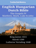 English Hungarian Dutch Bible - The Gospels IV - Matthew, Mark, Luke & John: King James 1611 - Károli 1589 - Lutherse Vertaling 1648