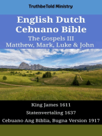 English Dutch Cebuano Bible - The Gospels III - Matthew, Mark, Luke & John: King James 1611 - Statenvertaling 1637 - Cebuano Ang Biblia, Bugna Version 1917