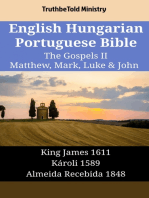 English Hungarian Portuguese Bible - The Gospels II - Matthew, Mark, Luke & John: King James 1611 - Károli 1589 - Almeida Recebida 1848