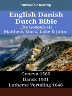 English Danish Dutch Bible - The Gospels III - Matthew, Mark, Luke & John: Geneva 1560 - Dansk 1931 - Lutherse Vertaling 1648