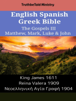 English Spanish Greek Bible - The Gospels III - Matthew, Mark, Luke & John: King James 1611 - Reina Valera 1909 - Νεοελληνική Αγία Γραφή 1904
