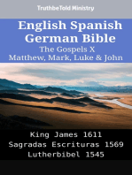 English Spanish German Bible - The Gospels X - Matthew, Mark, Luke & John: King James 1611 - Sagradas Escrituras 1569 - Lutherbibel 1545