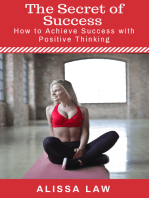 The Secret of Success: How to Achieve Success with Positive Thinking