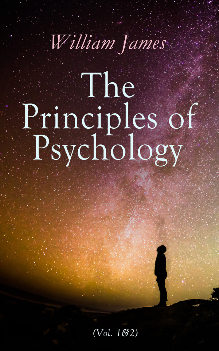 The Principles of Psychology (Vol. 1&2) by William James - Ebook | Everand