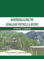 Wandering Along the Himalayan Foothills & Beyond: A Veterans Travelogue