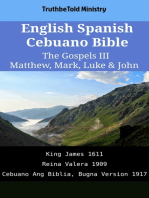 English Spanish Cebuano Bible - The Gospels III - Matthew, Mark, Luke & John: King James 1611 - Reina Valera 1909 - Cebuano Ang Biblia, Bugna Version 1917
