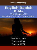 English Danish Bible - The Gospels XI - Matthew, Mark, Luke & John: Geneva 1560 - Dansk 1931 - Dansk 1871