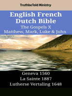 English French Dutch Bible - The Gospels X - Matthew, Mark, Luke & John: Geneva 1560 - La Sainte 1887 - Lutherse Vertaling 1648