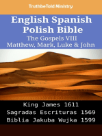 English Spanish Polish Bible - The Gospels VIII - Matthew, Mark, Luke & John: King James 1611 - Sagradas Escrituras 1569 - Biblia Jakuba Wujka 1599