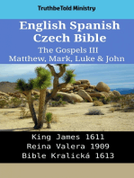 English Spanish Czech Bible - The Gospels III - Matthew, Mark, Luke & John: King James 1611 - Reina Valera 1909 - Bible Kralická 1613