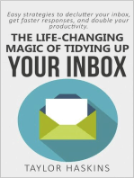 The Life Changing Magic of Tidying Up Your Inbox: Easy Strategies to Declutter Your Inbox, Get Faster Responses, and Double Your Productivity