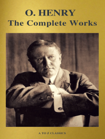 The Complete Works of O. Henry: Short Stories, Poems and Letters ...