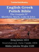 English Greek Polish Bible - The Gospels IV - Matthew, Mark, Luke & John: King James 1611 - Νεοελληνική Αγία Γραφή 1904 - Biblia Jakuba Wujka 1599