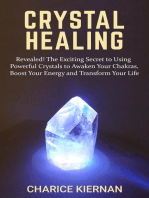 Crystal Healing: Revealed! The Exciting Secret to Using Powerful Crystals to Awaken Your Chakras, Boost Your Energy and Transform Your Life