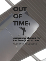 Out of Time: Amazing Stories for Ordinary Wo-men